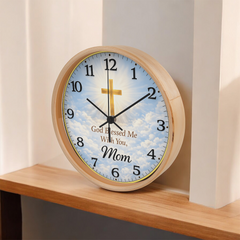 God Blessed me With You, Mom - Wood Frame 10" Clock